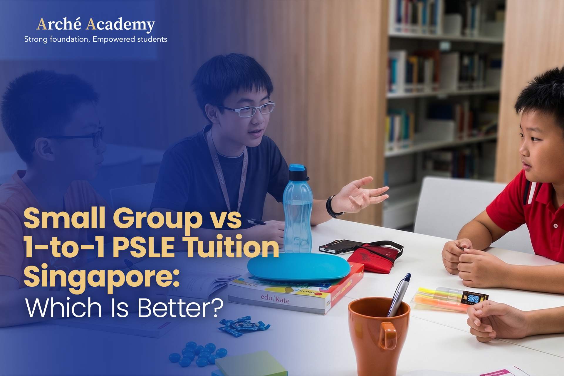 Small Group vs 1-to-1 PSLE Tuition Singapore- Which Is Better_